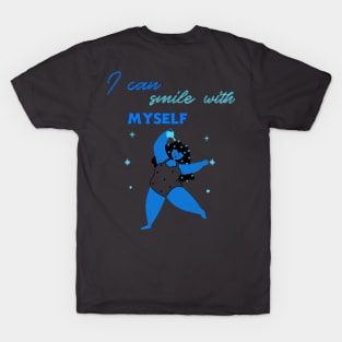 I can smile with myself T-Shirt